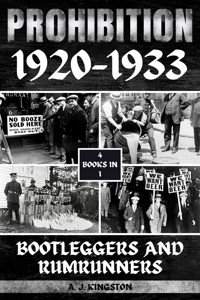 Prohibition 1920-1933 - A.J. Kingston - E-Book