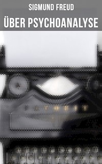 Sigmund Freud: Über Psychoanalyse - Sigmund Freud - E-Book