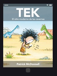 Tek. El niño moderno de las cavernas - Patrick McDonnell - E-Book