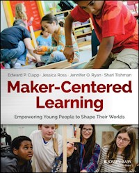 Maker-Centered Learning - Edward P. Clapp - E-Book