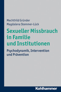 Sexueller Missbrauch in Familie und Institutionen - Mechthild Gründer - E-Book
