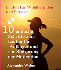 Laufen für Wohlbefinden und Fitness - Alexander Weber - E-Book