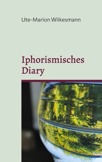 Iphorismisches Diary - Ute-Marion Wilkesmann - E-Book