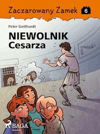 Zaczarowany Zamek 6 - Niewolnik Cesarza - Peter Gotthardt - E-Book