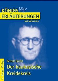 Der kaukasische Kreidekreis von Bertolt Brecht. Textanalyse und Interpretation. - Bertolt Brecht - E-Book