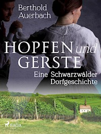 Hopfen und Gerste. Eine Schwarzwälder Dorfgeschichte - Berthold Auerbach - E-Book