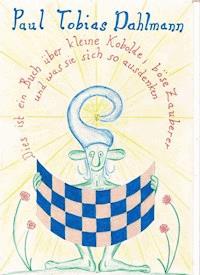 Kleine Kobolde und böse Zauberer - Paul Tobias Dahlmann - E-Book