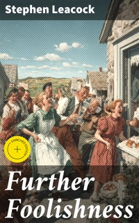 Further Foolishness - Stephen Leacock - E-Book