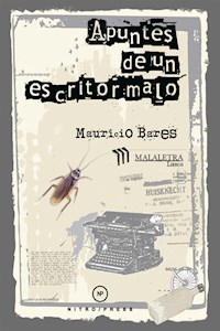 Apuntes de un escritor malo - Mauricio Bares - E-Book