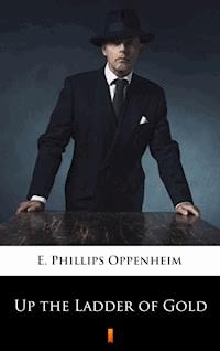 Up the Ladder of Gold - E. Phillips Oppenheim - E-Book