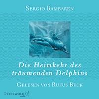Die Heimkehr des träumenden Delphins - Sergio Bambaren - Hörbuch
