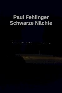 Schwarze Nächte - Paul Fehlinger - E-Book