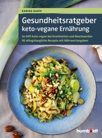 Gesundheitsratgeber keto-vegane Ernährung - Karina Haufe - E-Book