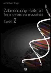 Zabroniony sekret – część druga - Jonathan Gray - E-Book