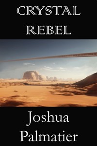 Crystal Rebel - Joshua Palmatier - E-Book