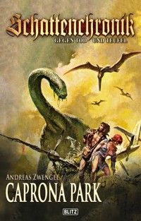 Schattenchronik - Gegen Tod und Teufel 19: Caprona Park - Andreas Zwengel - E-Book