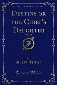 Destiny or the Chief's Daughter - Susan Ferrier - E-Book