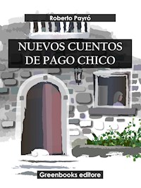 Nuevos cuentos de Pago Chico - Roberto Payró - E-Book