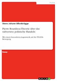 Pierre Bourdieus Theorie über das subversive politische Handeln - Stene Johann Oßenbrügge - E-Book