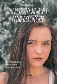 DU BIST VIEL MEHR ALS DEINE GESCHICHTE - Theresa Fischer - E-Book