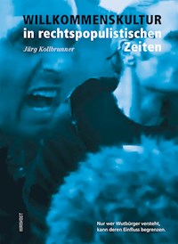 Willkommenskultur in rechtspopulistischen Zeiten - Jürg Kollbrunner - E-Book