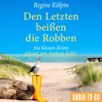 Den Letzten beißen die Robben - Ino Tjarks & Co. ermitteln - Ein Küsten-Krimi, Band 3 (ungekürzt) - Regine Kölpin - Hörbuch
