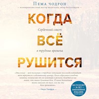 Когда все рушится. Сердечный совет в трудные времена - Pema Chödrön - Hörbuch