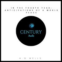 In the Fourth Year: Anticipations of a World Peace - H G Wells - Hörbuch