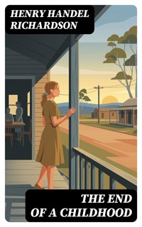 The End of a Childhood - Henry Handel Richardson - E-Book