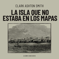 La isla que no estaba en los mapas - Clark Ashton Smith - Hörbuch
