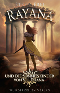 Rayana und die Sonnenkinder von Sol-Dhana - Steffi Frei - E-Book