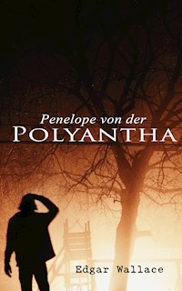 Penelope von der Polyantha - Edgar Wallace - E-Book