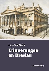 Erinnerungen an Breslau - Hans Schellbach - E-Book