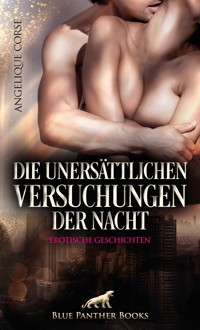 Die unersättlichen Versuchungen der Nacht | Erotische Geschichten - Angelique Corse - E-Book