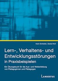 Lern-, Verhaltens- und Entwicklungsstörungen in Praxisbeispielen - Karin Schleider - E-Book