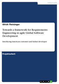 Towards a framework for Requirements Engineering in agile Global Software Development - Ulrich Theisinger - E-Book