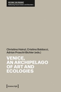 Venice, an Archipelago of Art and Ecologies -  - kostenlos E-Book