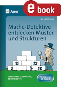 Mathe-Detektive entdecken Muster und Strukturen - Claudia Hoppius - E-Book