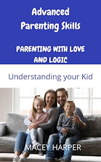 Advanced Parenting Skills: Understanding your Kid - MACEY HARPER - E-Book