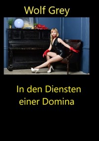 In den Diensten einer Domina - Wolf Grey - E-Book