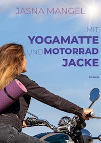 Mit Yogamatte und Motorradjacke - Jasna Mangel - E-Book