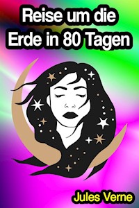 Reise um die Erde in 80 Tagen - Jules Verne. - E-Book