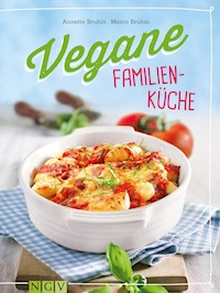 Vegane Familienküche - Annette Bruhin - E-Book