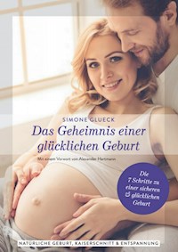 Das Geheimnis einer glücklichen Geburt - Simone Glueck - E-Book