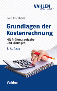 Grundlagen der Kostenrechnung - Sven Fischbach - E-Book