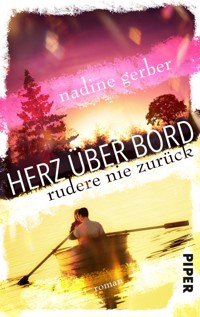 Herz über Bord- Rudere nie zurück - Nadine Gerber - E-Book