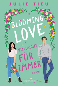 Blooming Love – Vielleicht für immer - Julie Tieu - E-Book