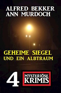 Geheime Siegel und ein Albtraum: 4 Mysteriöse Krimis - Alfred Bekker - E-Book