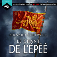 Le Chant de l'épée - Bernard Cornwell - Hörbuch