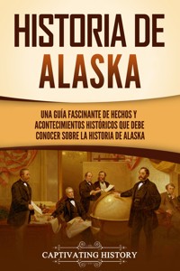 Historia de Alaska - Captivating History - E-Book